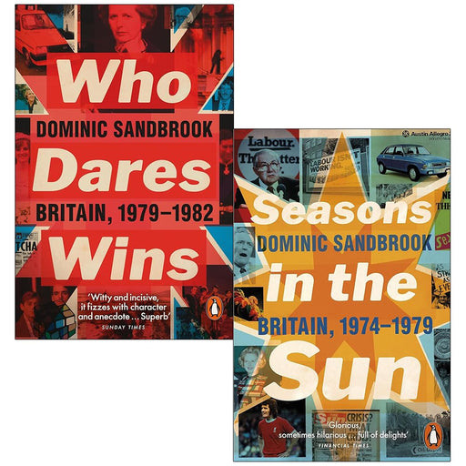 Dominic Sandbrook Collection 2 Books Set (Who Dares Wins Britain 1979-1982 & Seasons in the Sun Britain 1974-1979) - The Book Bundle