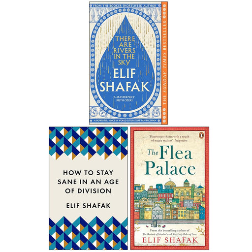 Elif Shafak 3 Books Collection Set (There are Rivers in the Sky, How to Stay Sane in an Age of Division and The Flea Palace) - The Book Bundle