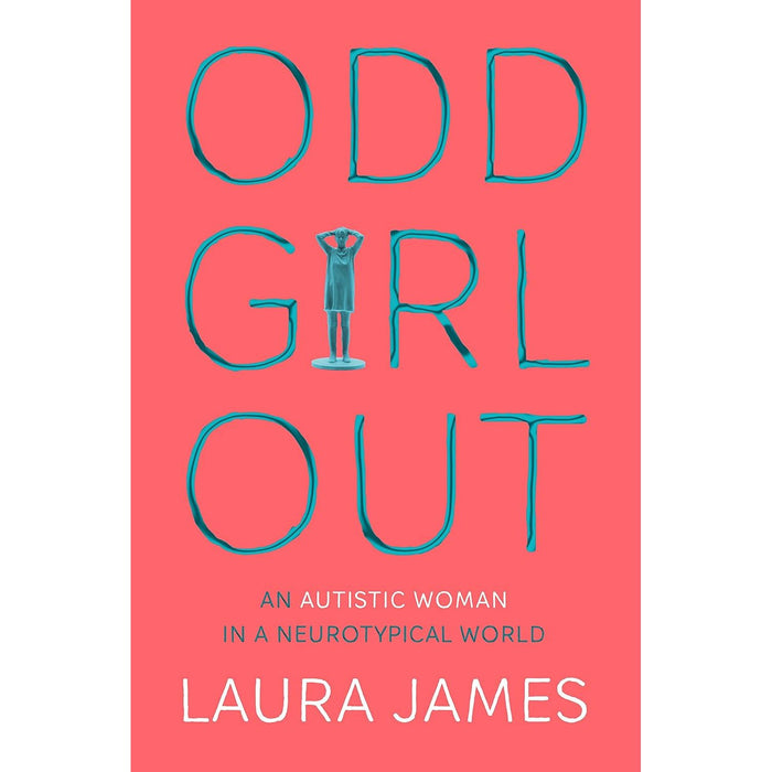 Odd Girl Out: An Autistic Woman in a Neurotypical World by Laura James, - The Book Bundle