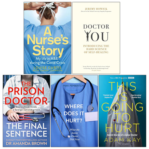 This is Going to Hurt, A Nurse's Story, Where Does it Hurt?, The Prison Doctor, Doctor You 5 Books Collection Set - The Book Bundle