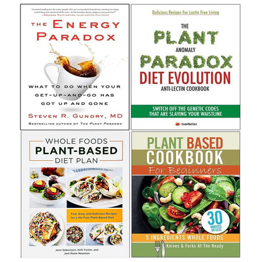 Energy Paradox, Plant Anomaly Paradox Diet, Whole Foods Plant Based Cook, Whole Foods Plant- Based Diet Plan 4 Books Collection Set - The Book Bundle