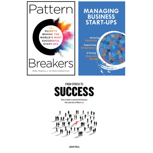 Pattern Breakers (HB), Managing Business Start-Ups, From Stress to Success 3 Books Set - The Book Bundle