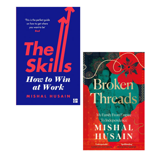 Mishal Husain 2 Books Set (The Skills: How to Win at Work & Broken Threads: My Family From Empire to Independence) - The Book Bundle