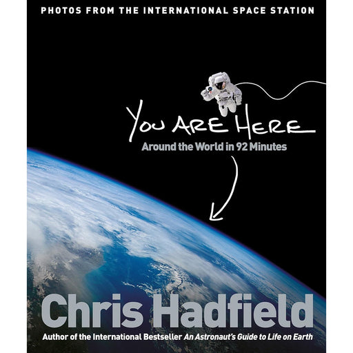 You Are Here: Around the World in 92 Minutes  by Chris Hadfield - The Book Bundle