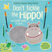 Don't Tickle the Hippo! (DON'T TICKLE Touchy Feely Sound Books) - The Book Bundle