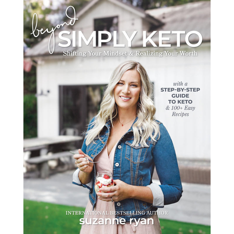 Beyond Simply Keto: Shifting Your Mindset and Realizing Your Worth, with a Step-by-Step Guide to Keto and 100+ Easy Recipes - The Book Bundle