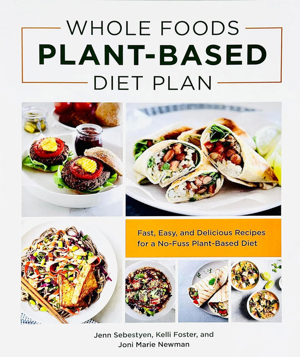Whole Foods Plant- Based Diet Plan, The Comprehensive Beginner's Guide to Plant-Based Cookbook, Natural Plant Protein 3 Books Collection Set