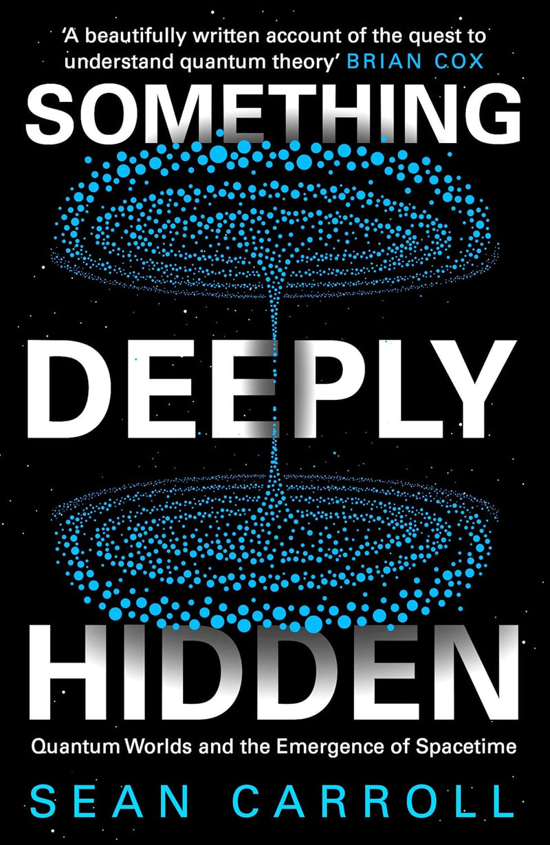 Something Deeply Hidden: Quantum Worlds and the Emergence of Spacetime by Sean Carroll - Non Fiction - Paperback