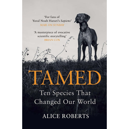 Tamed: Ten Species That Changed Our World by Alice Roberts - The Book Bundle