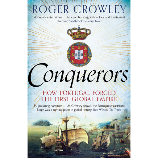 Conquerors: How Portugal Forged the First Global Empire - The Book Bundle