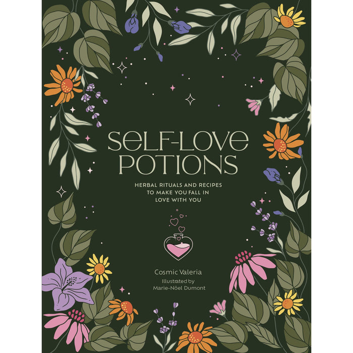 Self-Love Potions: Herbal recipes and rituals to make you fall in love with YOU by Cosmic Valeria - The Book Bundle