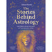 The Stories Behind Astrology: Discover the mythology of the zodiac and stars - The Book Bundle