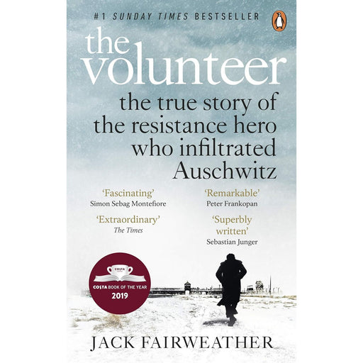 The Volunteer: The True Story of the Resistance Hero who Infiltrated Auschwitz – Costa Book of the Year 2019 by Jack Fairweather - The Book Bundle
