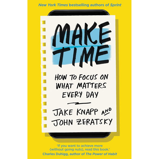 Make Time: How to focus on what matters every day by Jake Knapp - The Book Bundle
