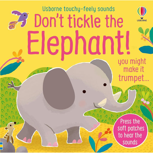 Don't Tickle the Elephant! (DON'T TICKLE Touchy Feely Sound Books) - The Book Bundle
