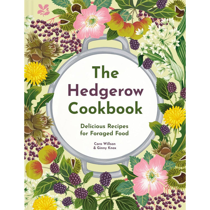 The Hedgerow Cookbook: Delicious Recipes for Foraged Food by Caro Willson - The Book Bundle