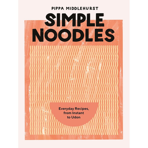 Simple Noodles: Everyday Recipes Using Packet Noodles: Everyday Recipes, from Instant to Udon - The Book Bundle