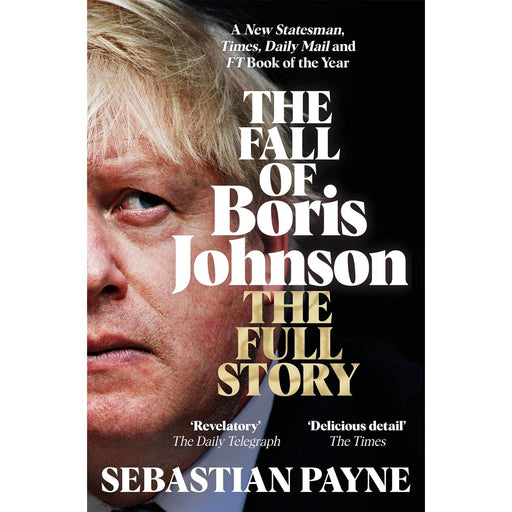 The Fall of Boris Johnson: The Award-Winning, Explosive Account of the PM's Final Days Sebastian - The Book Bundle