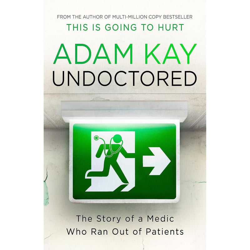 Undoctored: The Story of a Medic Who Ran Out of Patients by Adam Kay - The Book Bundle