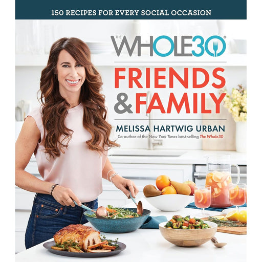 Whole30 Friends and Family: 150 Recipes for Every Social Occasion - The Book Bundle