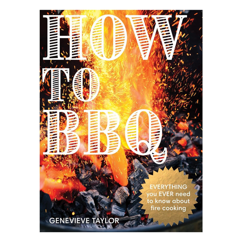How to BBQ: The Definitive Guide to Fire Cooking for Home Cooks and Grilling Enthusiasts - Non Fiction