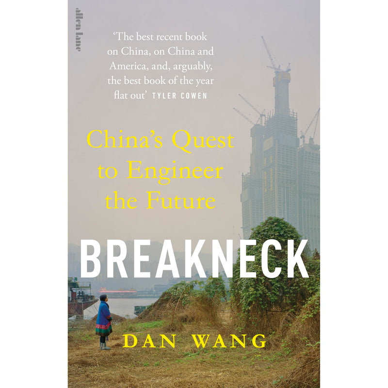 Cover image of "Breakneck: China's Quest to Engineer the Future" by Dan Wang, published by Allen Lane, featuring a futuristic cityscape.