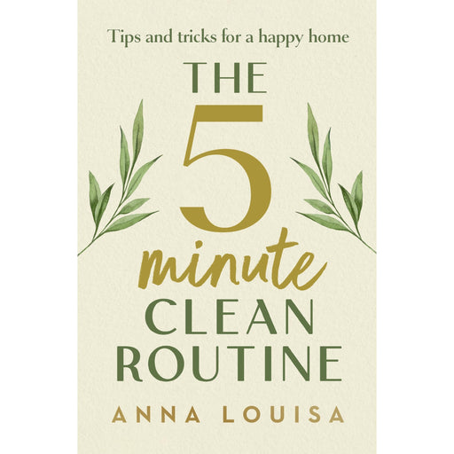 The 5 Minute Clean Routine: Tips and Tricks for a Happy Home - The Book Bundle