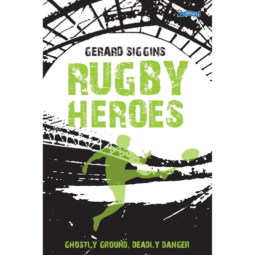 Rugby Heroes: Ghostly Ground, Deadly Danger by Gerard Siggins - The Book Bundle