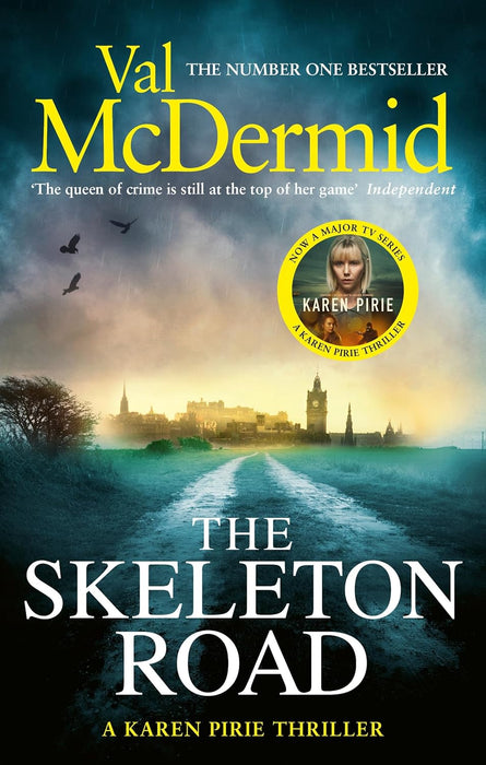 The Skeleton Road: A chilling, nail-biting Karen Pirie thriller, now a major TV series by Val McDermid