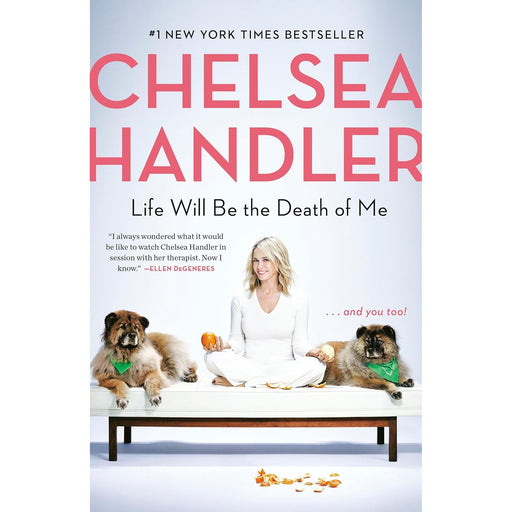 Life Will Be the Death of Me: . . . And You Too! by Chelsea Handler - The Book Bundle