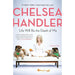 Life Will Be the Death of Me: . . . And You Too! by Chelsea Handler - The Book Bundle