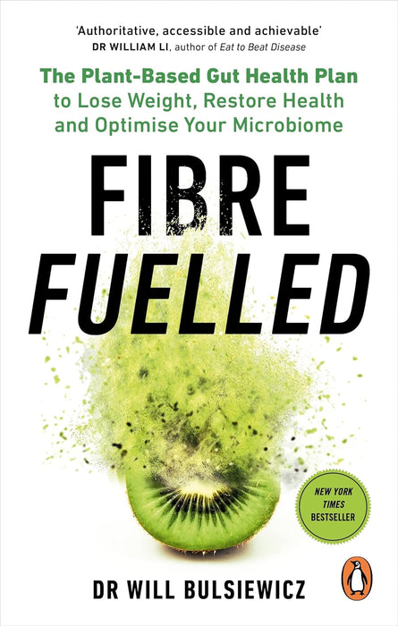 Fibre Fuelled: The Bestselling Plant-Based Gut Health Plan to Lose Weight by Dr Will Bulsiewicz