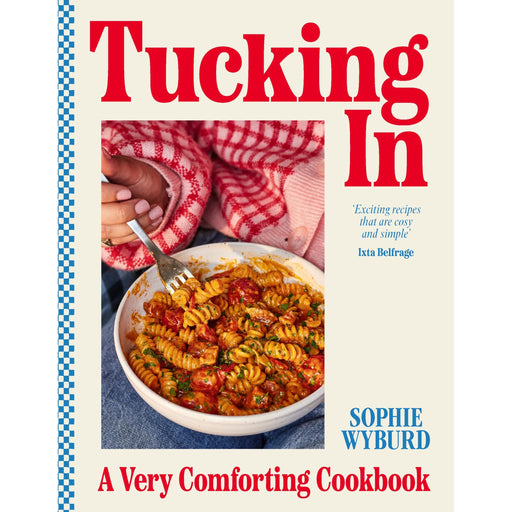 Tucking In: A Very Comforting Cookbook - The Book Bundle