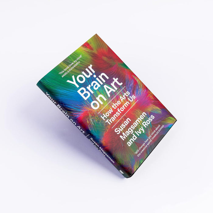 Your Brain on Art: How the Arts Transform Us by Susan Magsamen & Ivy Ross - The Book Bundle