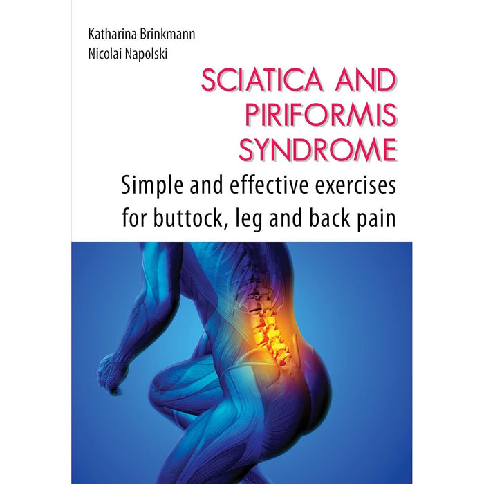Sciatica and Piriformis Syndrome: Simple and Effective Exercises for Buttock, Leg by Katharina Brinkmann - The Book Bundle