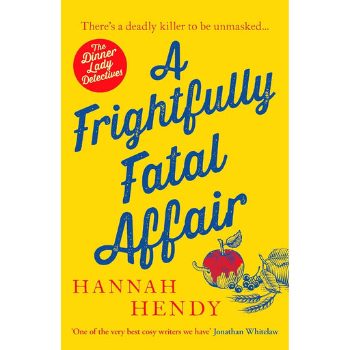 A Frightfully Fatal Affair: A funny and unputdownable village cosy mystery (The Dinner Lady Detectives)  by Hannah Hendy - The Book Bundle