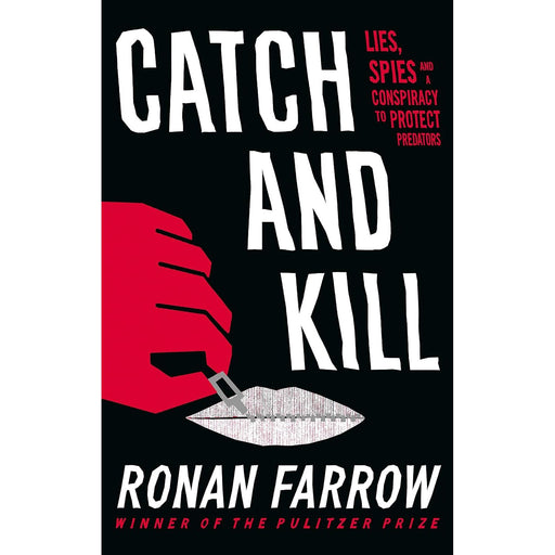 Catch and Kill: Lies, Spies and a Conspiracy to Protect Predators Paperback  by Ronan Farrow (Author) - The Book Bundle