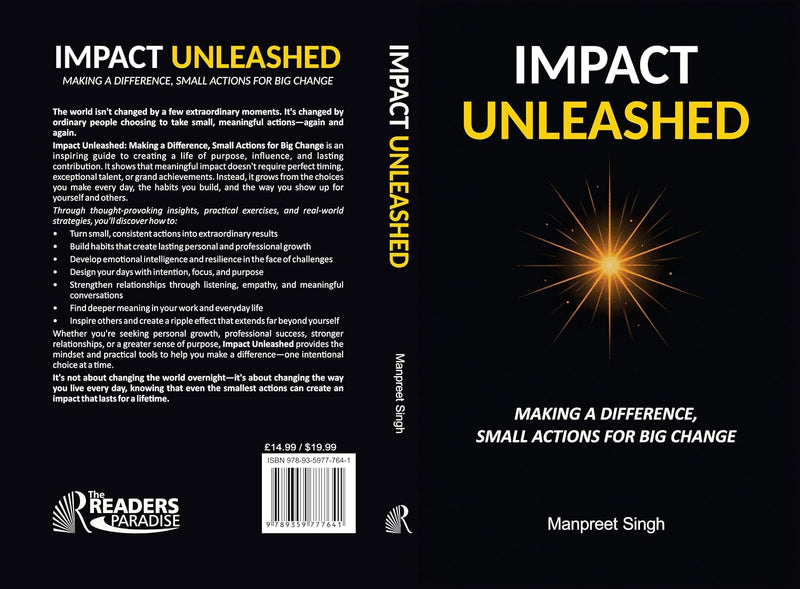 Impact Unleashed: Making A Difference & Small Actions For Big Change by Manpreet Singh