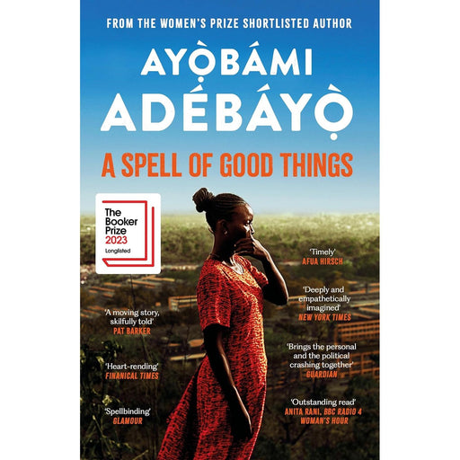 A Spell of Good Things: Longlisted for the Booker Prize 2023 by Ayobami Adebayo - The Book Bundle