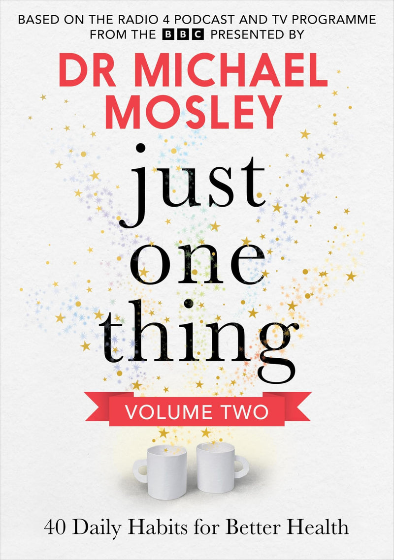 Just One Thing Volume 2: 40 Brand New Daily Habits for Better Health - Non Fiction