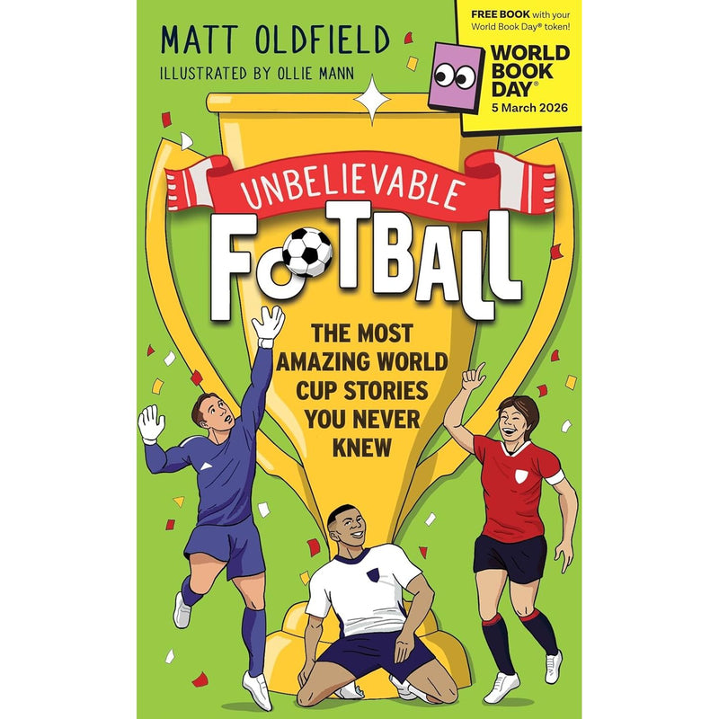 Unbelievable Football: The Most Amazing World Cup Stories You Never Knew: by  Matt Oldfield - The Book Bundle