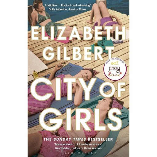 City of Girls: The Sunday Times Bestseller (Bloomsbury Publishing) by Elizabeth Gilbert - The Book Bundle
