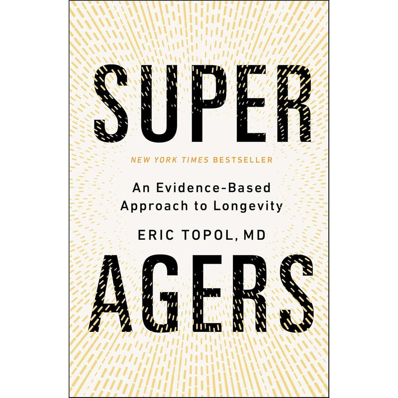 Super Agers: An Evidence-Based Approach to Longevity - The Book Bundle