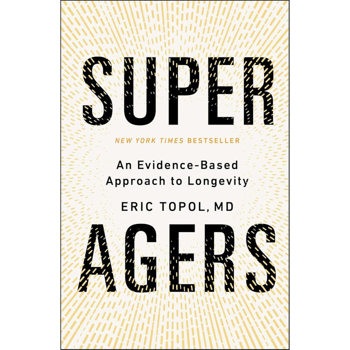 Super Agers: An Evidence-Based Approach to Longevity - The Book Bundle