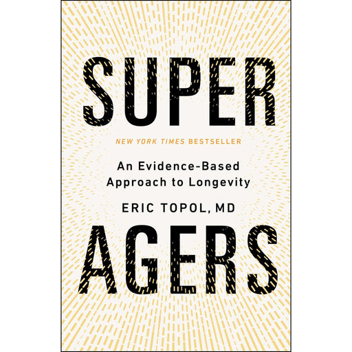 Super Agers: An Evidence-Based Approach to Longevity - The Book Bundle