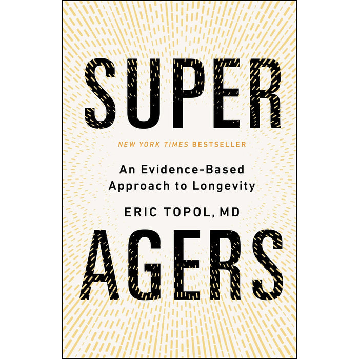 Super Agers: An Evidence-Based Approach to Longevity - The Book Bundle