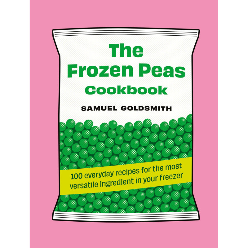 The Frozen Peas Cookbook: 100 Everyday Recipes For Your Freezer - Non Fiction - Hardcover