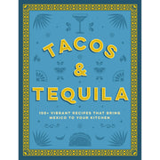 Tacos and Tequila: 100+ Vibrant Recipes That Bring Mexico to Your Kitchen - The Book Bundle