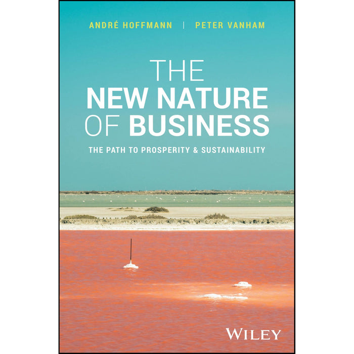 The New Nature of Business: The Path to Prosperity and Sustainability - The Book Bundle