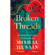 Mishal Husain 2 Books Set (The Skills: How to Win at Work & Broken Threads: My Family From Empire to Independence) - The Book Bundle